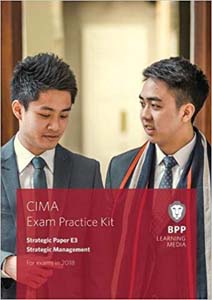 CIMA Strategic Paper E3 Strategic Management: Exam Practice Kit For CIMA 2015 Syllabus Exams in 2019