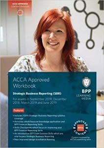 ACCA Approved Workbook Strategic Business Reporting (SBR - INT and UK) For Exams in September 2018, December 2018, March 2019 and June 2019