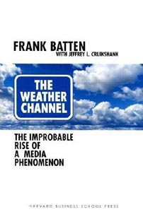 The Weather Channel :The Improbable Rise of A Media Phenomenon