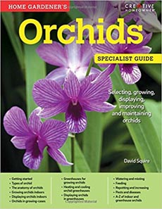 Home Gardener's Orchids: Selecting, Growing, Displaying, Improving and Maintaining Orchids 