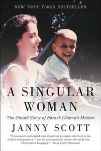 A Singular Woman : The untold story of Barack Obama's Mother