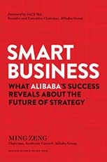 Smart Business : What Alibabas Success Reveals about the Future of Strategy
