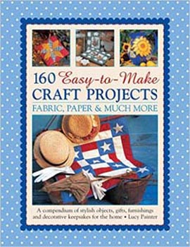 160 Easy to Make Craft Projects