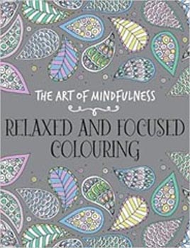 The Art of Mindfulness: Relaxed and Focused Colouring