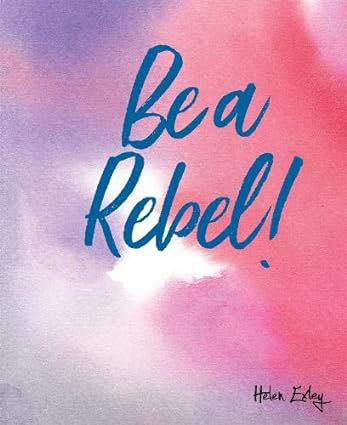 Be a Rebel ! (A Gift Book)