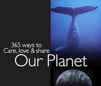 365 Ways to Care, Love and Share Our Planet