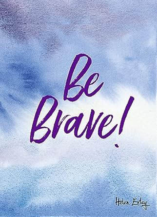 Be Brave! (A Gift Book)