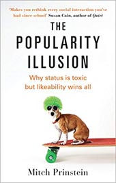 The Popularity Illusion : Why status is toxic but likeability wins all