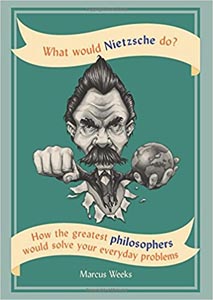 What Would Nietzsche Do?