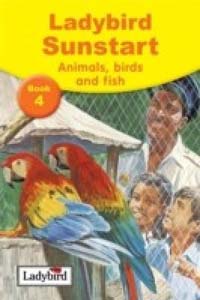 Ladybird Sunstart Animals Birds and Fish Book 4