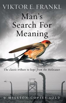 Mans Search for Meaning The Classic Tribute to Hope from the Holocaust