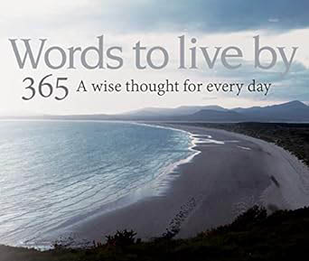 Words to Live by 365 A Wise Thought for Every Day