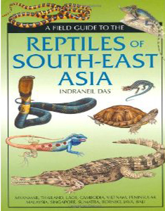 A Field Guide to the : Reptiles of South - East Asia