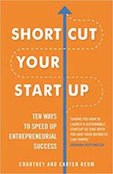 Short cut Your Startup: Ten Ways to Speed Up Entrepreneurial Success