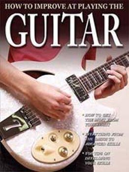 How To Improve At Playing The Guitar