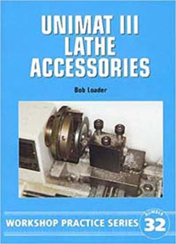 Unimat III Lathe Accessories (Workshop Practice Series 32)