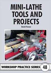 Mini-Lathe Tools & Projects (Workshop Practice Series 48)