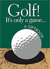 Golf! Is's Only a Game a Gift book