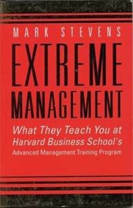 Extreme Management: What they Teach You at Harvard Business Schools  Advance Management Training Program
