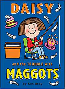 Daisy and the Trouble with Maggots 