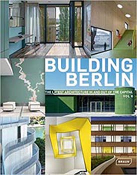 Building Berlin, Vol. 6: The latest architecture in and out of the capital