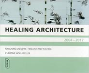 Healing Architecture 2004-2017 Forschung und Lehrw: Research and Teaching