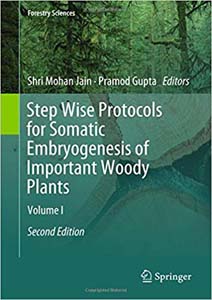 Step Wise Protocols for Somatic Embryogenesis of Important Woody Plants Vol. I