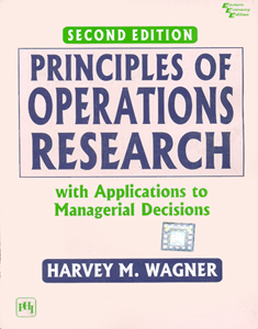 Principles of Operations Research with Applications to Managerial Decisions