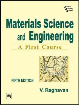 Materials Science and Engineering : A first course