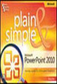 Microsoft Power Point 2010 Plain and Simple