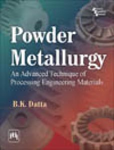 Powder Metallurgy: An Advanced Technique Of Processing Engineering Materials