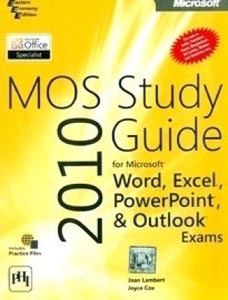 MOS 2010 Study Guide for Microsoft Word Excel Power Point and Outlook
