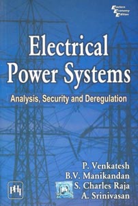 Electrical Power Systems: Analysis Security And Deregulation