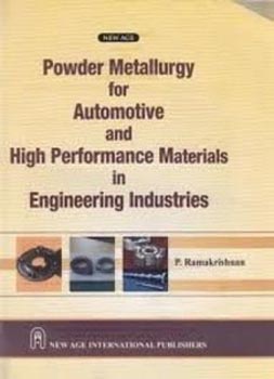 Powder Metallurgy for Automotive and High Performance Materials in Engineering Industries