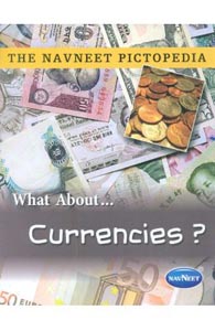 What About Currencies : The Navneet Pictopedia 