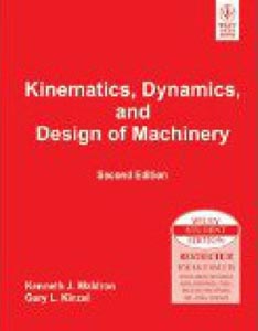 Kinematics, Dynamics, and Design of Machinery W/CD