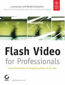 Flash Video for Professionals: Expert Techniques for Integrating Video on the Web