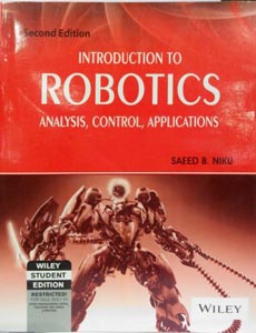 Introduction To Robotics : Analysis, Control, Applications