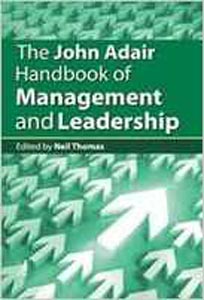 John Adair Handbook of Management and Leadership