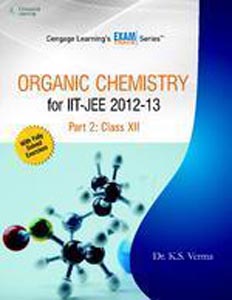 Cengage Learning s Exam Series :Organic Chemistry for iit -jee 2012-13 Part 2:Class 12