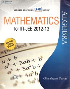 Cengage Learning s Exam Crack Series:Mathematics for iit-jee 2012-13 Algebra