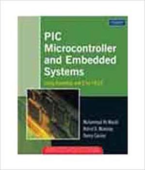 PIC Microcontroller and Embedded Systems Using Assembly and C for PIC 18