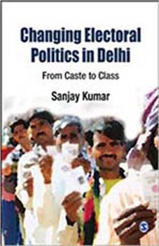 Changing Electoral Politics in Delhi: From Caste to Class