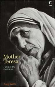 Mother Teresa Faith in The Darkness