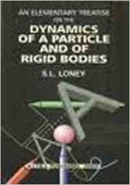 An Elementary Treatise on the Dynamics of a Particle and of Rigid Bodies