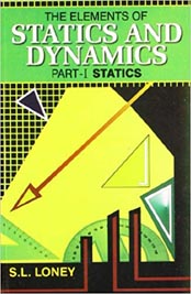 The Elements of Statics and Dynamics Part - I Statics