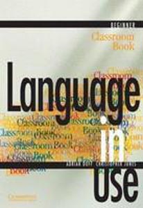 Language in Use Beginner Classroom Book