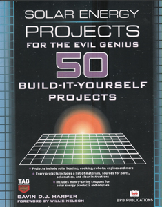 Solar Energy Projects for the Evil Genius: 50 Build IT Yourself Projects