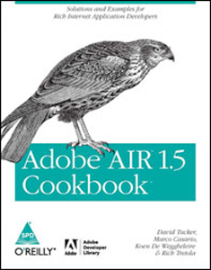 Solutions and Examples for Rich Internet Application Developers Adobe AIR 1.5 Cookbook