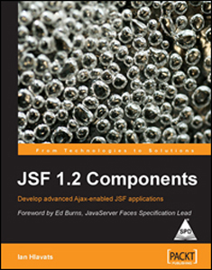 JSF 1.2 Components : Develop advanced Ajax-enabled JSF applications
